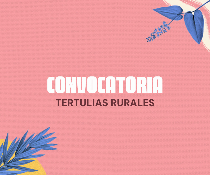 Participe en la Convocatoria de Tertulias Rurales 2025